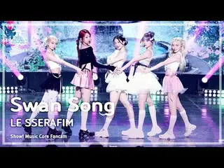 [#芸能研究所] LE SSERAFIM_ _ (LE SSERAFIM_ ) - Swan Song直カム|ショー！音楽センター| MBC240302放送#L