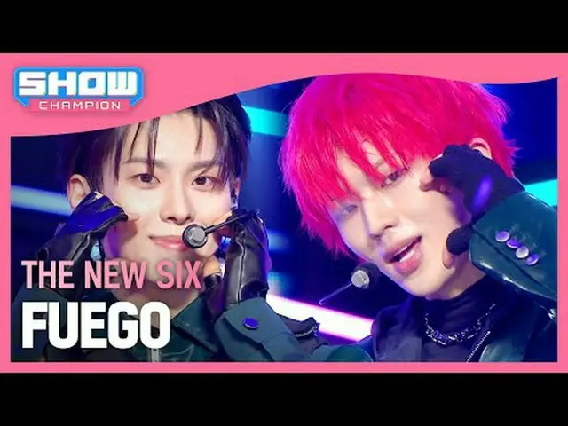 ザ・ニュー・シックス(TNX)_ (ザ・ニュー・シックス) - フエゴ#SHOW CHAMPION_ 피언 #THENEWSIX #FUEGO ★KPOPのすべ