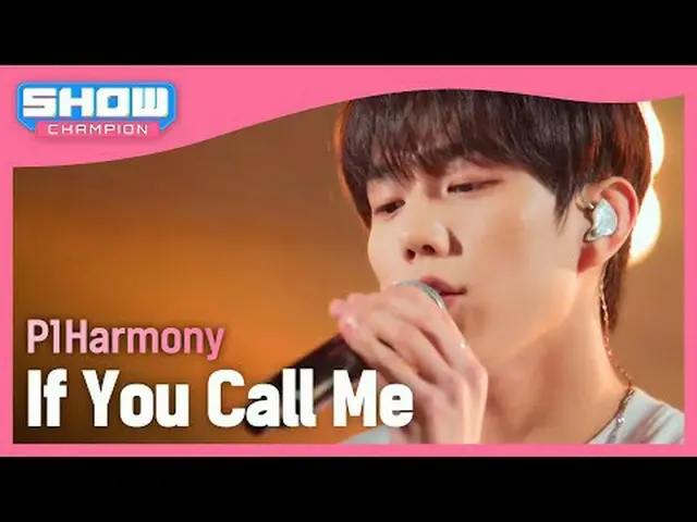 P1Harmony_ (P1Harmony_ _ ) - あなたが私に電話したら#SHOW CHAMPION_ 피언 #P1Harmony_ _  #If_Yo