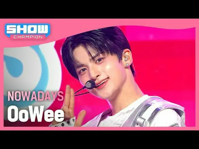 NOW_ ADAYS_ (NOW_ ADAYS_ _ ) - OoWee #SHOW CHAMPION_ ファン #NOW_ ADAYS_ _  #OoWee 