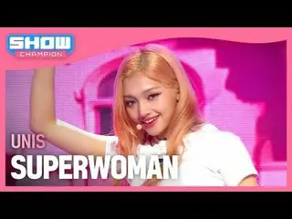 UNIS_ (UNIS_ _ ) - スーパーウーマン#SHOW CHAMPION_ ファン #UNIS_ _  #SUPERWOMAN ★KPOPの全てがわか