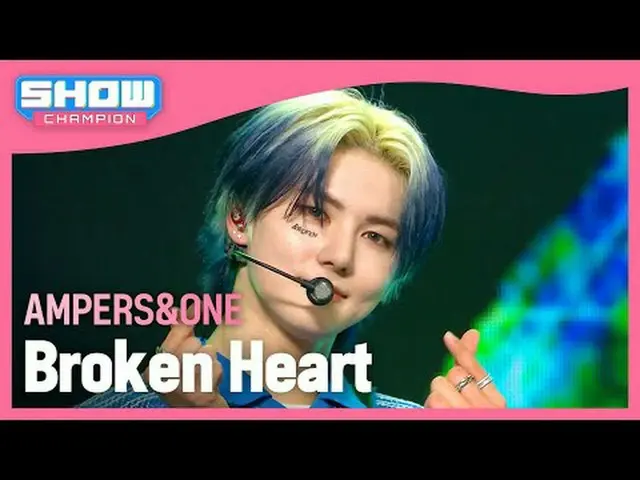 AMPERS&ONE_ _ (AMPERS&ONE_ ) - 壊れた心#SHOW CHAMPION_ ファン #AMPERSANDONE_  #BrokenHe