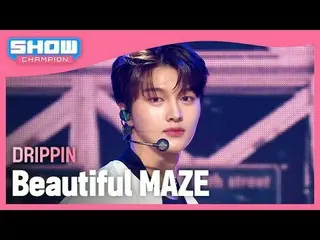 DRIPPIN_ (DRIPPIN_ _ ) - 美しい迷路#SHOW CHAMPION_ ファン #DRIPPIN_ _  #BeautifulMAZE ★K