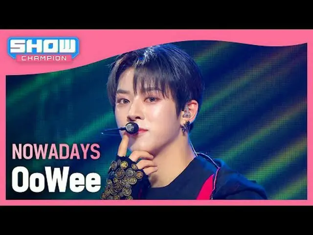 NOW_ ADAYS_ (NOW_ ADAYS_ _ ) - OoWee #SHOW CHAMPION_ ファン #NOW_ ADAYS_ _  #OoWee 