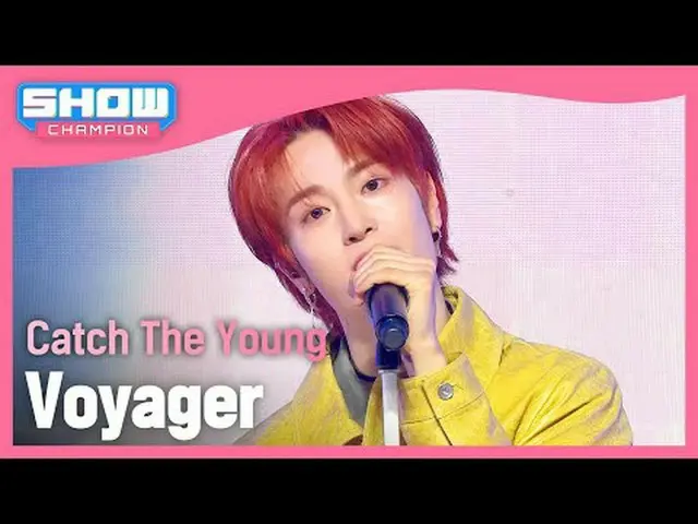 キャッチ・ザ・ヤング(Catch The Young) - Voyager #SHOW CHAMPION_ ファン #CatchTheYoung #Voyage