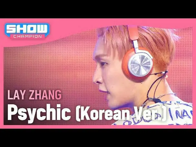 레이 장(LAY_  ZHAN_ G) - Psychic (韓国語版) #SHOW CHAMPION_ ファン #LAY_ ZHAN_ G #Psychic 