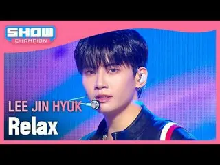 イ・ジンヒョク(UP10TION_ _ )_ (LEE JIN_  HYUK_ ) - Relax#SHOW CHAMPION_ 피언 #LEEJIN_ HYU