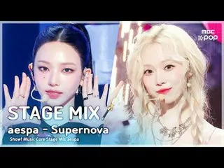 [STAGE MIX🪄] aespa_ _ (aespa_ ) - Supernova_  |ショー！ 音楽中心#aespa_ _  #STAGEMIX #M