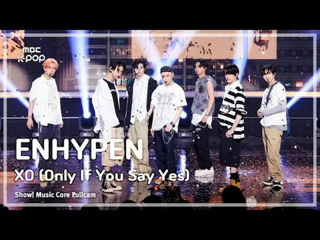 [#音中直カム8K] ENHYPEN_ _ (ENHYPEN_ ) - XO(Only If You Say Yes)|ショー！ 音楽センター| MBC2407