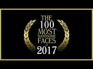 2017年の「最もハンサムな顔100」 ●第1位、防弾少年団 V●第9位、EXO Sehun●第13位、防弾少年団 ジョングク●第19位、BIGBANG SOL