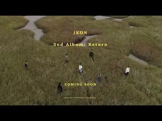 【公式】iKON、2ndアルバム「RETURN」ティーザー映像