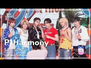 [#音中直カム] P1Harmony_ _  (P1Harmony_ ) – SAD SONG |ショー！ 音楽センター| MBC240921放送#P1Harm