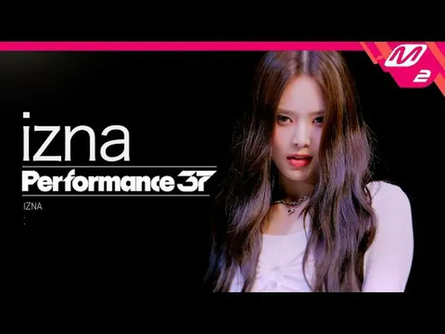 [Performance37] izna_ _  'IZNA' [パフォーマンス37] izna_  'izna_ ' Oh my god_ _  パーポ37を
