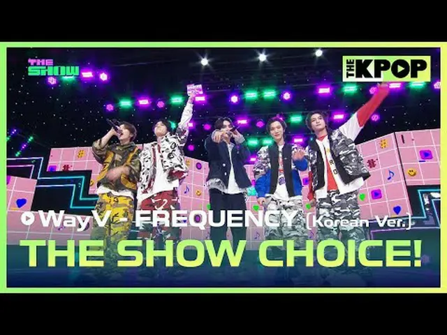 #WayV_ 、The Show Choice #WayV_ _ , THE SHOW CHOICEチャンネルに参加して特典をお楽しみください