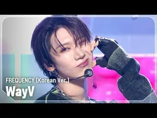 WayV_ (WayV_ _ ) - FREQUENCY (韓国語バージョン) #SHOW CHAMPION_ ファン #WayV_ _  #FREQUENCY