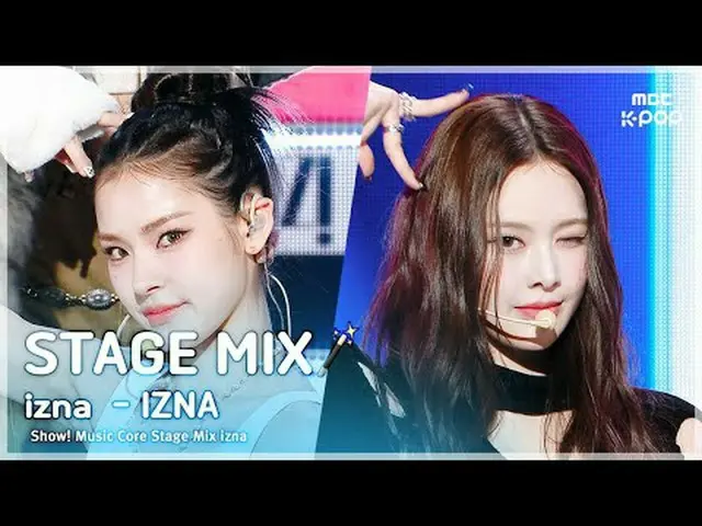 [STAGE MIX🪄] izna_ _  (izna_ ) – IZNA | ショー！ #izna_ _  #STAGEMIX #MBCKPOP MBCkp