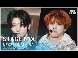 [STAGE MIX🪄] NEXZ_ _ (NEXZ_ ) - NALLINA |ショー！ 音楽中心#NEXZ_ _  #STAGEMIX #MBCKPOP 