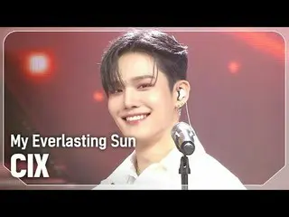 CIX_ (CIX_ _ ) - 私の永遠の太陽#SHOW CHAMPION_ ファン #CIX_ _  #MyEverlastingSun ★KPOPの全てが