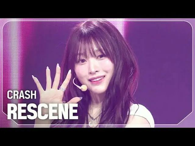 RESCENE_ (RESCENE_ _ ) - クラッシュ#SHOW CHAMPION_ 피언 #RESCENE_ _  #CRASH ★KPOPの全てがわか