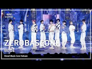 [#音中フルカメラ8K] ZEROBASEONE_ _ (ZEROBASEONE_ _ ) - BLUE FullCam |ショー！ 音楽センター| MBC25