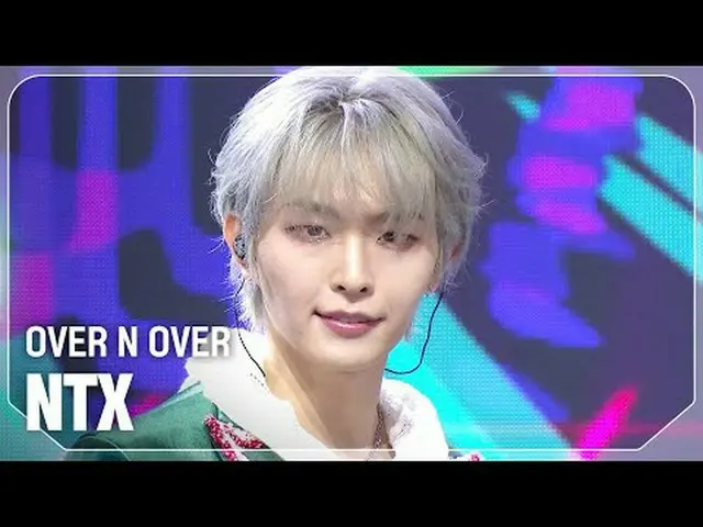 NTX_ (NTX_ _ ) - オーバー・ノー・オーバー#SHOW CHAMPION_ ファイナル #NTX_ _  #OVERNOVER ★KPOPの全てが