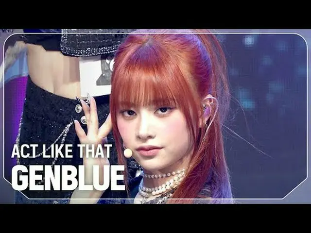 ジェンブルー(GENBLUE) - ACT LIKE THAT #SHOW CHAMPION_ ファン #GENBLUE #ACTLIKETHAT ★KPOPの