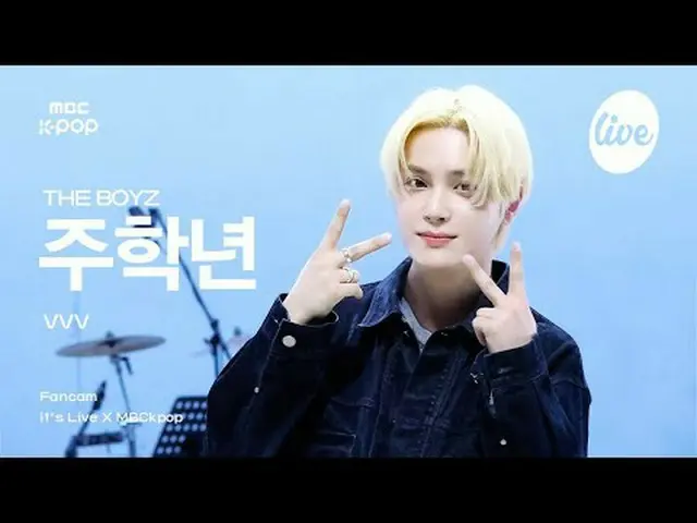 [#イラ直カム] THE BOYZ_ _  JU HAKNYEON(THE BOYZ_ 主学年) - VVV | it's Live X MBCkpop #TH