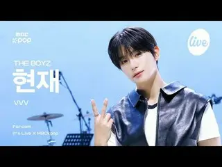 [#イラ直カム] THE BOYZ_ _ HYUNJAE(THE BOYZ_ 現在) - VVV | it's Live X MBCkpop #THEBOYZ 