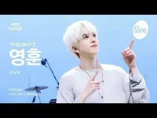 [#イラ直カム] THE BOYZ_ _ YOUNGHOON(THE BOYZ_ ヨンフン) - VVV | it's Live X MBCkpop #THEB