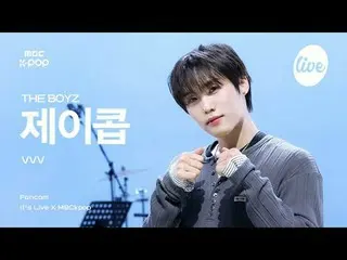 [#イラ直カム] THE BOYZ_ _  JACOB(THE BOYZ_ ジェイコブ) - VVV | it's Live X MBCkpop #THEBOY