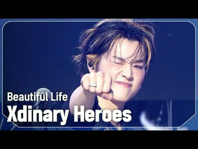 [初公開] XディナリーHero_ s(Xdinary Hero_ _ es_ _ ) - Beautiful Life l Show Champion l E