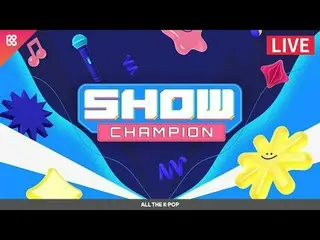 SHOW CHAM_ _ PION
 - ニジュ、TEMPEST_ 、xikers_ 、クローズユアIZ(アイズ)_ 、ファンタジーボーイズ、ニュービット、No