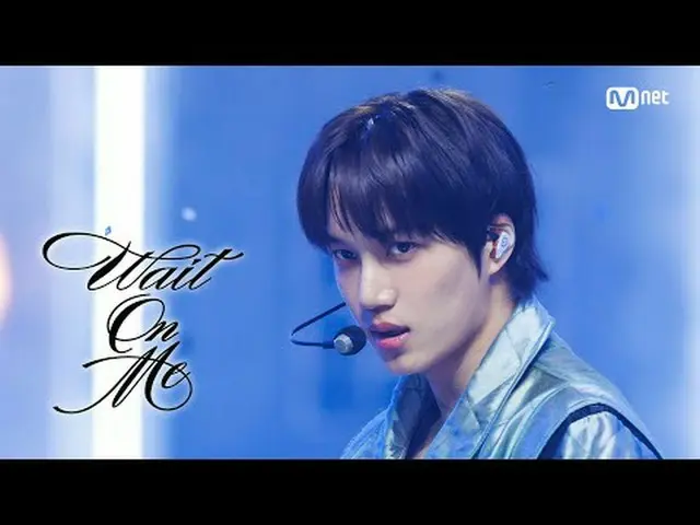 テレビでストリーミング: M COUNTDOWN｜Ep.885カイ - ウェイトオンミ (KAI_  - Wait On Me) World No.1 K-PO