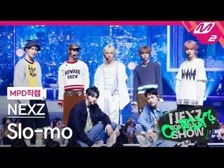 [MPD 直カム ] NEXZ_  - 슬로모 [MPD FanCam] NEXZ_ _  - スローモーションNEXZ_ _  カムバックショーは今日ですか?