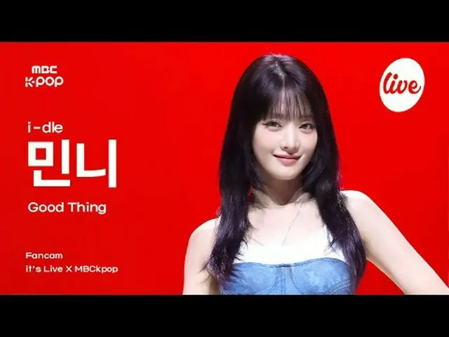 [#イラ直カム] i-dle_ _ MINNIE(i-dle_ ミンニー) - Good Thing | it's Live X MBCkpop #idle #