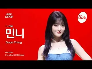 [#イラ直カム] i-dle_ _ MINNIE(i-dle_ ミンニー) - Good Thing | it's Live X MBCkpop

 #idle