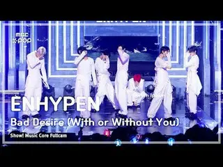 [#音中フルカム] ENHYPEN_ _  (ENHYPEN_ ) – Bad Desire (With or Without You) FullCam | お