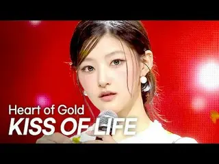 [初公開] KISS OF LIFE_ _ (キスオブライフ) – Heart of Gold l Show Champion l EP.559 l 25061
