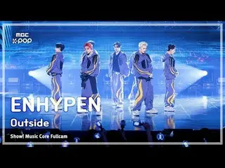[#音中フルカム] ENHYPEN_ _  (ENHYPEN_ ) – Outside FullCam |ショー！ 音楽センター| MBC250628

 #E