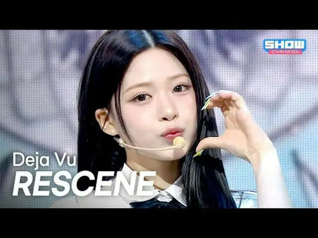 [COMEBACK] RESCENE_ _ (RESCENE_ ) – デジャヴル l ショーチャンピオン l EP.562 l 250709 RESCENE_