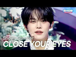 [COMEBACK] CLOSE YOUR EYES_ _ (클로즈유어IZ(アイズ)_ ) – Snowy Summer l Show Champion l 