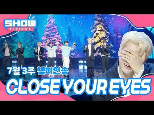[ SHOW CHAMPION_ 1位] 7月3週チャンピオンソング ＜CLOSE YOUR EYES_ _  - Snowy Summer＞ アンコール Fu