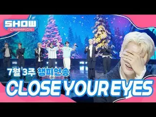 [ SHOW CHAMPION_ 1位] 7月3週チャンピオンソング ＜CLOSE YOUR EYES_ _  - Snowy Summer＞ アンコール Fu