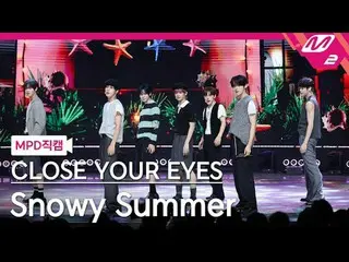 [MPD 直カム ] CLOSE YOUR EYES_  - 스노이 서머
 [MPD FanCam] CLOSE YOUR EYES_ _  - 雪の夏
@M