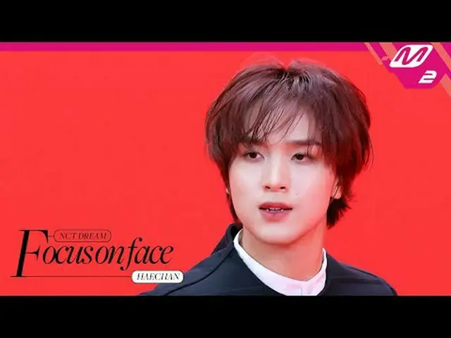 [FOCUS ON FACE] NCT_ _  DREAM_ _  HAECHAN_  'BTTF' | MOVE TO PERFORMANCE [フォーカスオ