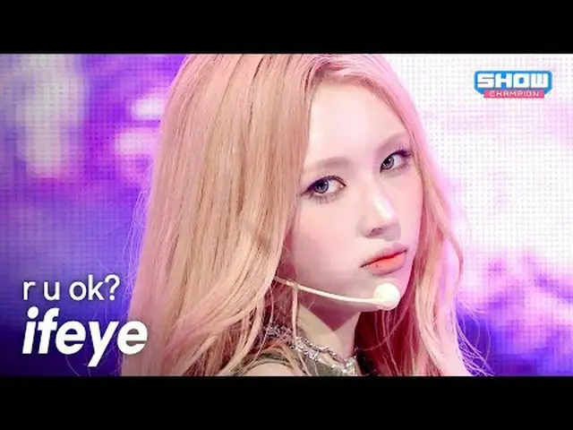 [COMEBACK] ifeye(イフアイ) - ru ok? l Show Champion l EP.564 l 250723 ifeye(イフアイ) - 