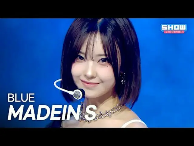 [カムバック] MADEIN_ _  S – BLUE l ショーチャンピオン l EP.566 l 250820 MADEIN_ _  S – ブルー#SHO