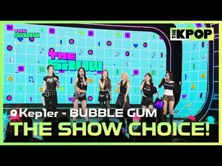 #THE SHOW チョイス #THESHOWCHOICE #Kep1er_ _  #Kep1er_  #BUBBLE_GUM

チャンネルに参加して特典をお楽