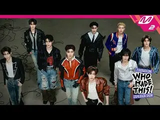 [ZEROBASEONE_ _  COMEBACK SHOW WHO MADE THIS!] [ZEROBASEONE_ _ カムバックショーWHO MADE 