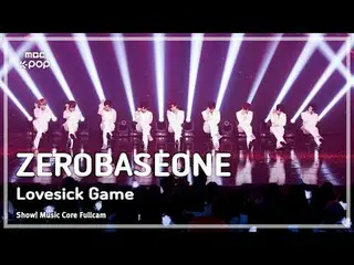 [#音中フルカメラ8K] ZEROBASEONE_ _ (ZEROBASEONE_ _ ) - Lovesick Game FullCam |ショー！ 音楽セン